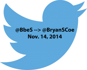 @BbeS ---> @BryanSCoe Nov-14-2014